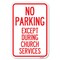 Signmission No Parking Except During Church Services Heavy-Gauge Aluminum Sign, 18" L, 12" H, A-1218-23745 A-1218-23745 - alternate 1